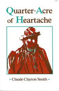 Quarter-Acre of Heartache by Claude Clayton Smith